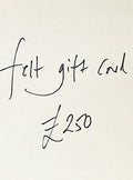 felt gift card for £250