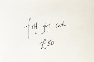 £50 felt Gift Card
